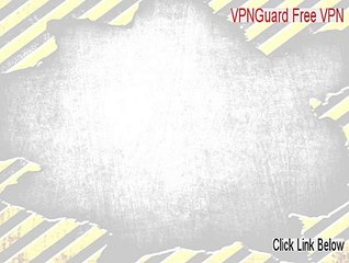 VPNGuard Free VPN Download Free [Download Now]