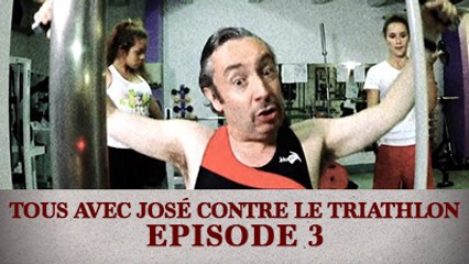 Tous avec José contre le Triathlon - Episode 3