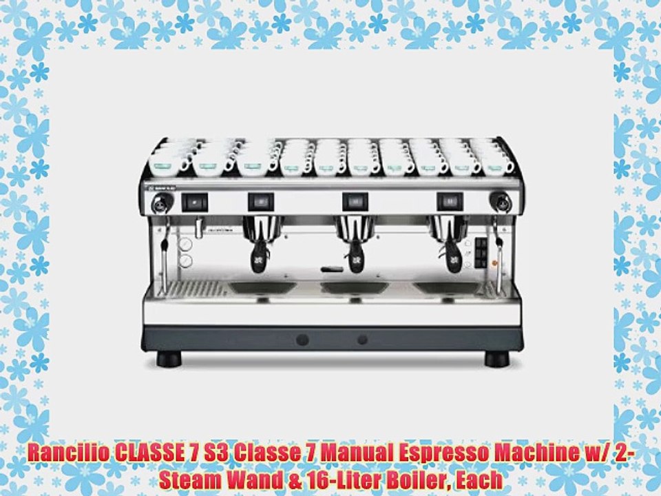Rancilio CLASSE 7 S3 Classe 7 Manual Espresso Machine w 2Steam Wand 16Liter Boiler Each