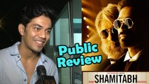 Shamitabh Public Review | Amitabh Bachchan, Dhanush, Akshara Haasan