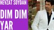 Dım Dım Yar - Nevzat Soydan