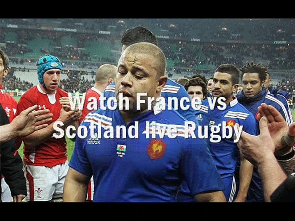 watch France vs Scotland 6 nations rugby streaming >>>>>