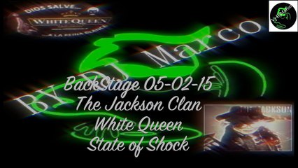 BackStage 05-02-15 -The Jackson Clan-White Queen -State of Shock