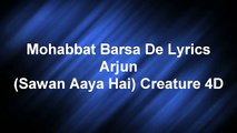 Mohabbat Barsa De Lyrics Arjun (Sawan Aaya Hai) Creature 3D