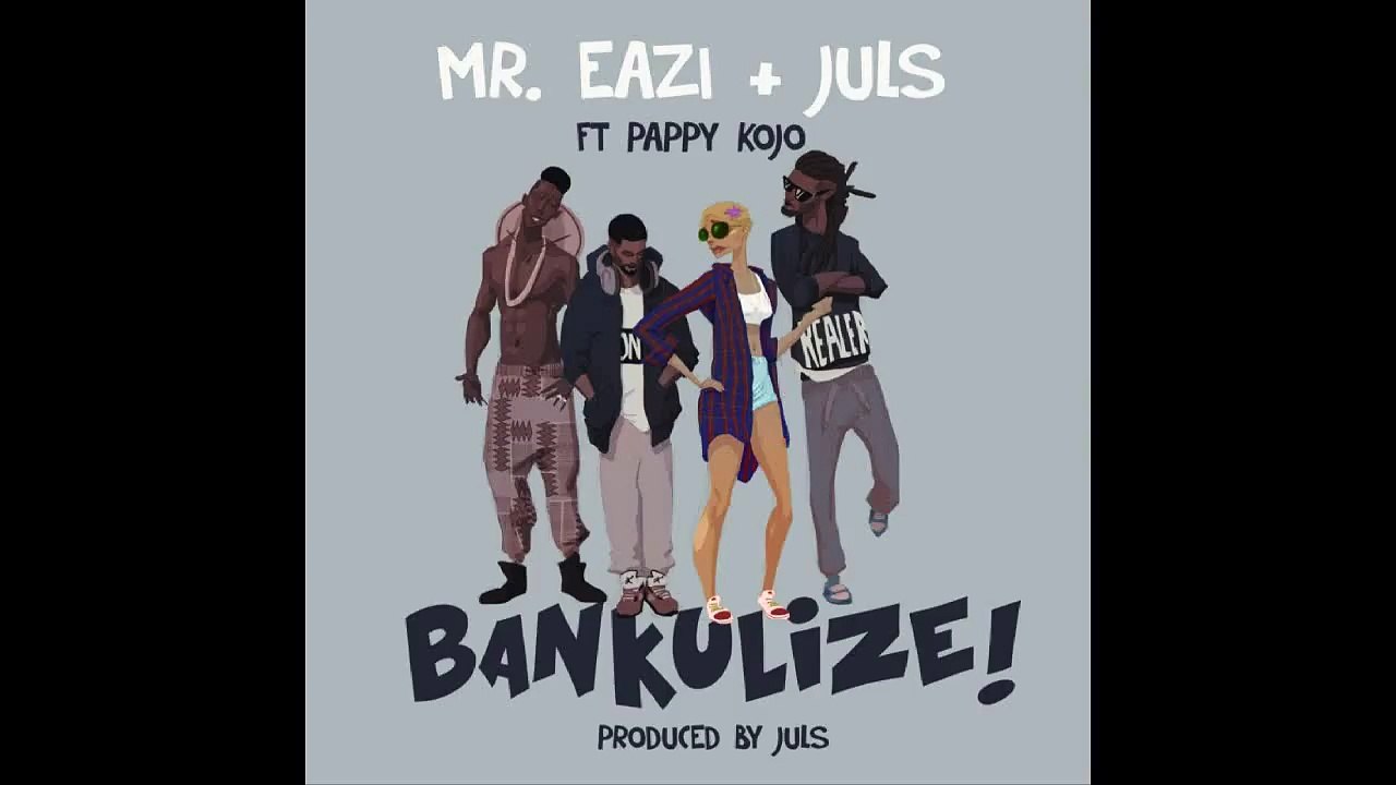 Mr. Eazi & DJ Juls - Bankulize Feat. Pappy Kojo