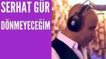 Serhat Gür - Dönmeyeceğim