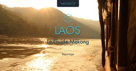 Le Guide MÉKONG - le Reportage Laos 2014