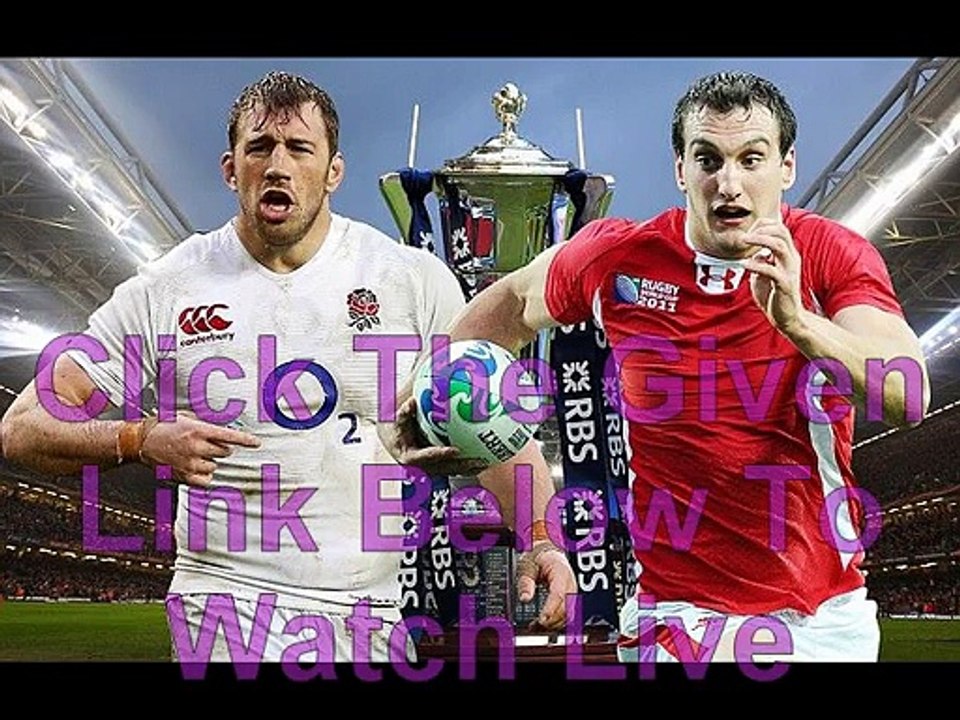 Six Nations Rugby 2015 Live Stream Online Watch England vs Wales HD 2015