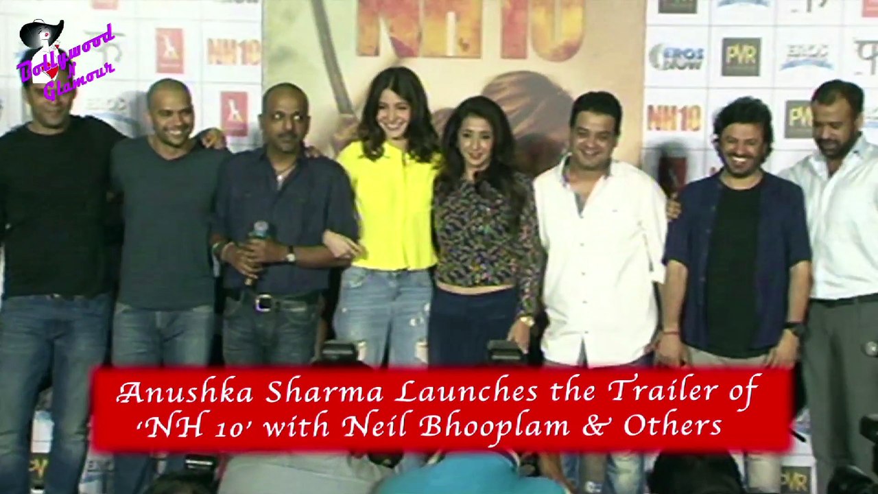 Anushka Sharma Launches the Trailer of  ‘NH 10’ with Neil Bhooplam & Others