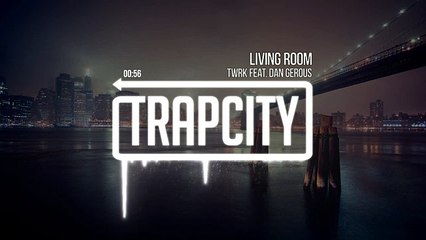 TWRK - Living Room (feat. Dan Gerous)
