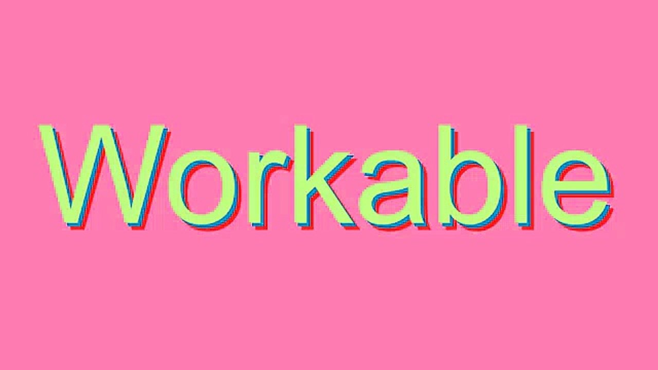 How to Pronounce Workable