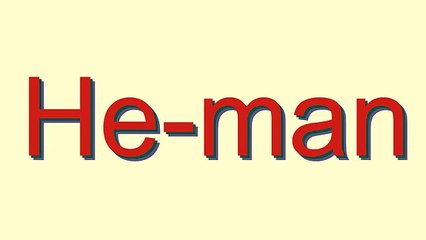 How to Pronounce He-man