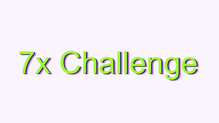 How to Pronounce 7x Challenge