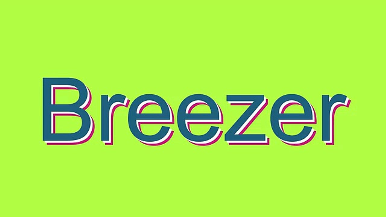 How to Pronounce Breezer