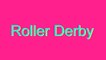 How to Pronounce Roller Derby