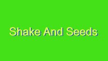 How to Pronounce Shake And Seeds