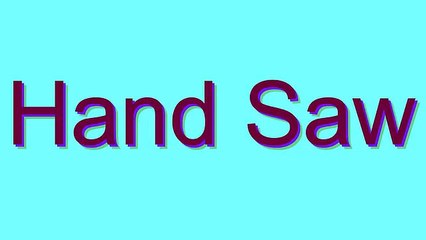 How to Pronounce Hand Saw