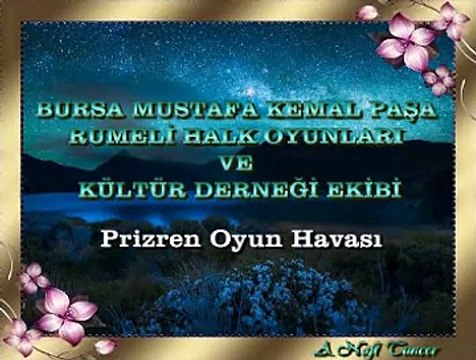 BURSA MUSTAFA KEMAL PAŞA RUMELİ HALK OYUNLARI VE KÜLTÜR DERNEĞİ EKİBİ *Prizren Oyun Havası*