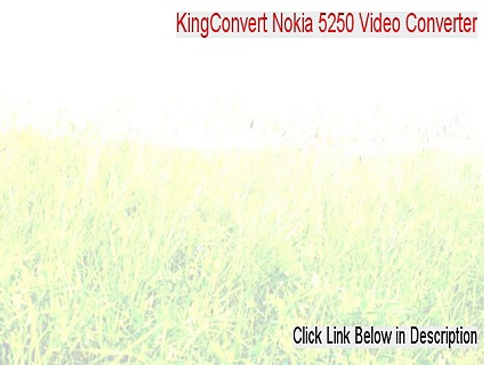 KingConvert Nokia 5250 Video Converter Serial - Download Here 2015