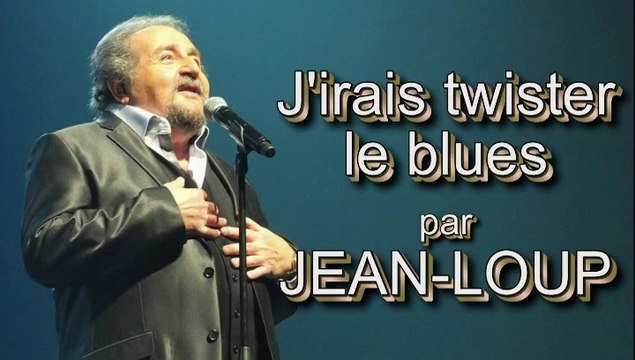 J'irai twister le blues par Jean Loup