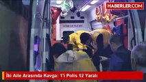 Adıyaman'da Çocukların Kavgasına Aileler Karıştı: 1'i Polis 12 Yaralı