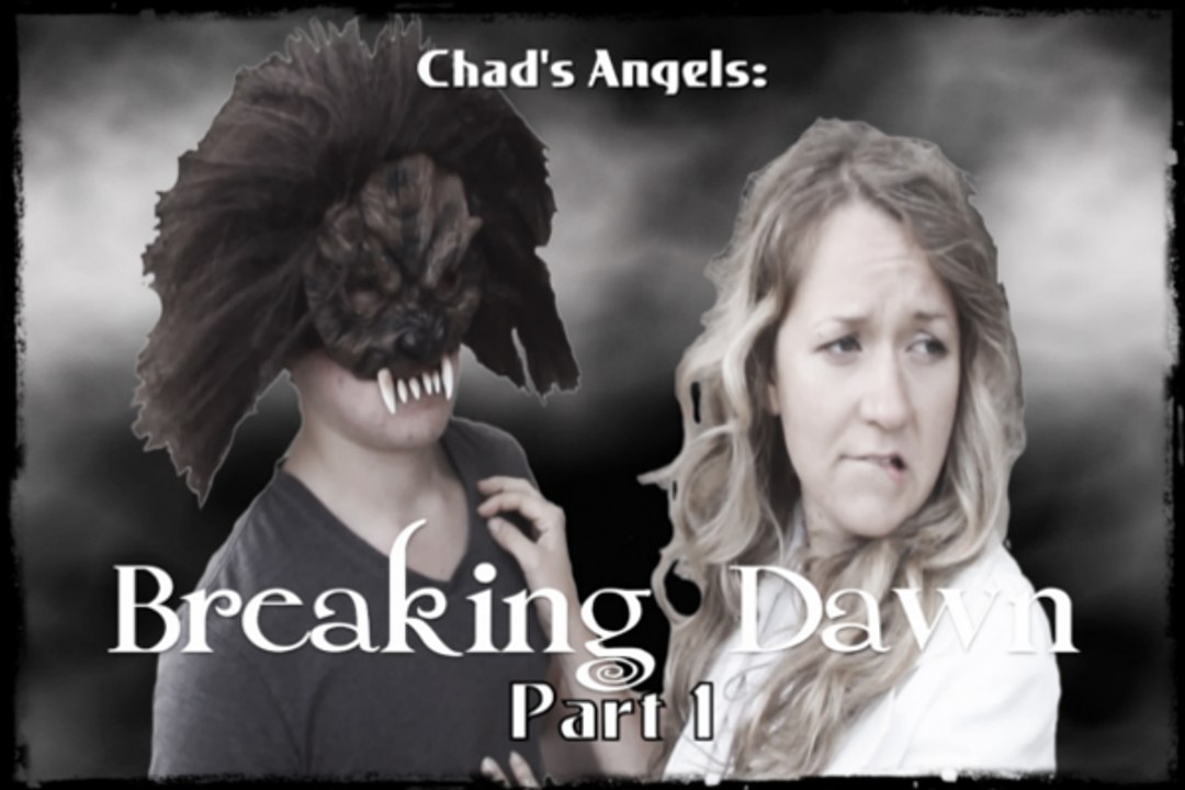 Chad's Angels episode 4: Breaking Dawn Part 1