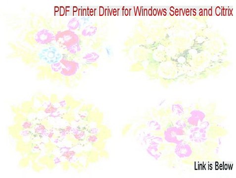 PDF Printer Driver for Windows Servers and Citrix Free Download - Free of Risk Download
