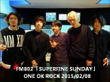 FM802「SUPERFINE SUNDAY」ONE OK ROCK　2015/02/08