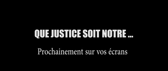 BANDE ANNONCE QUE JUSTICE SOIT NOTRE