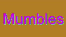 How to Pronounce Mumbles