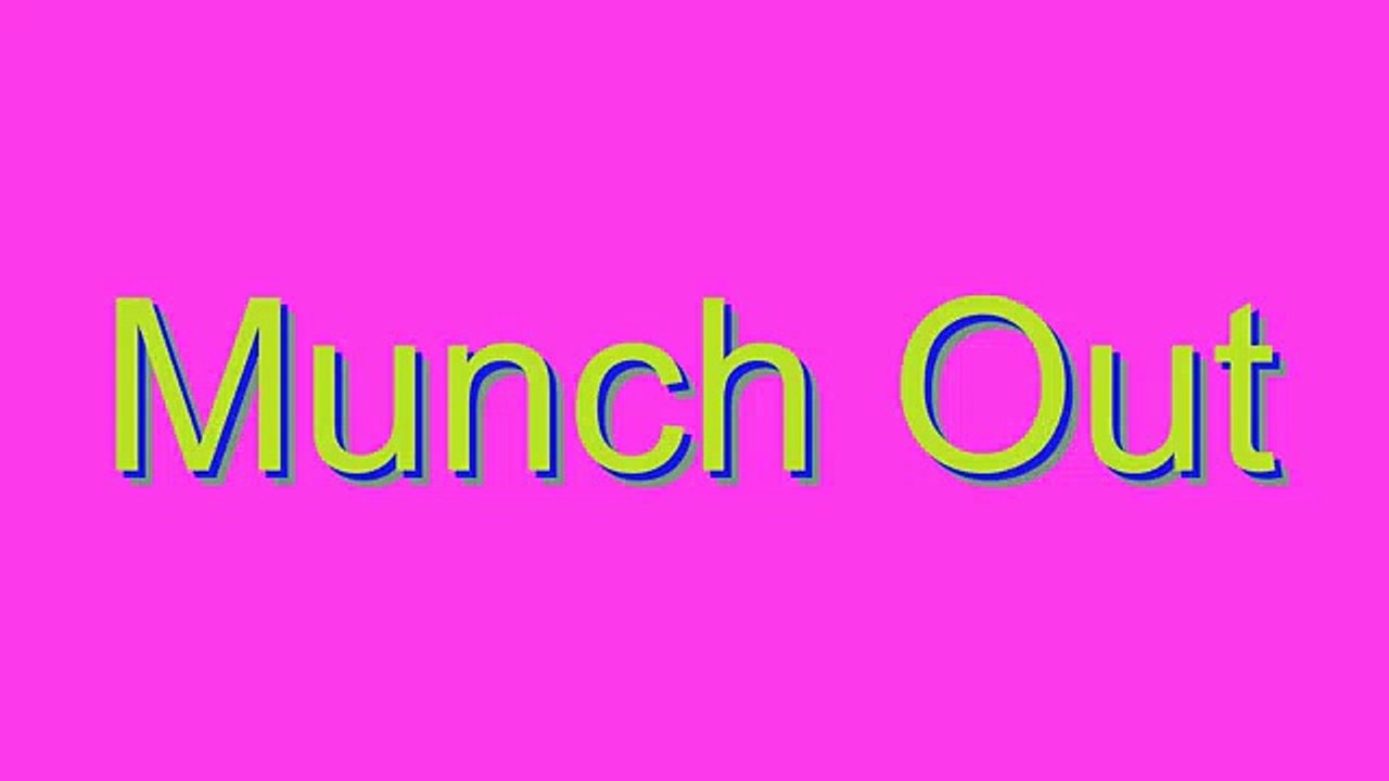 How to Pronounce Munch Out