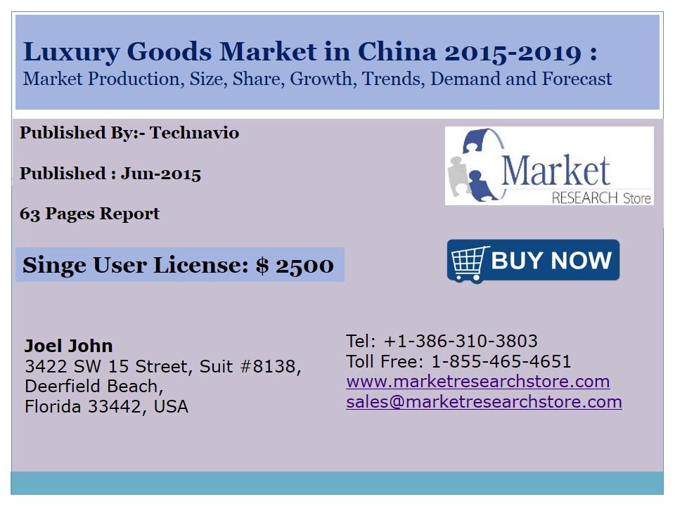 China Luxury Goods Market 2015 -2019 Size, Share, Growth, Trends, Demand and Forecast