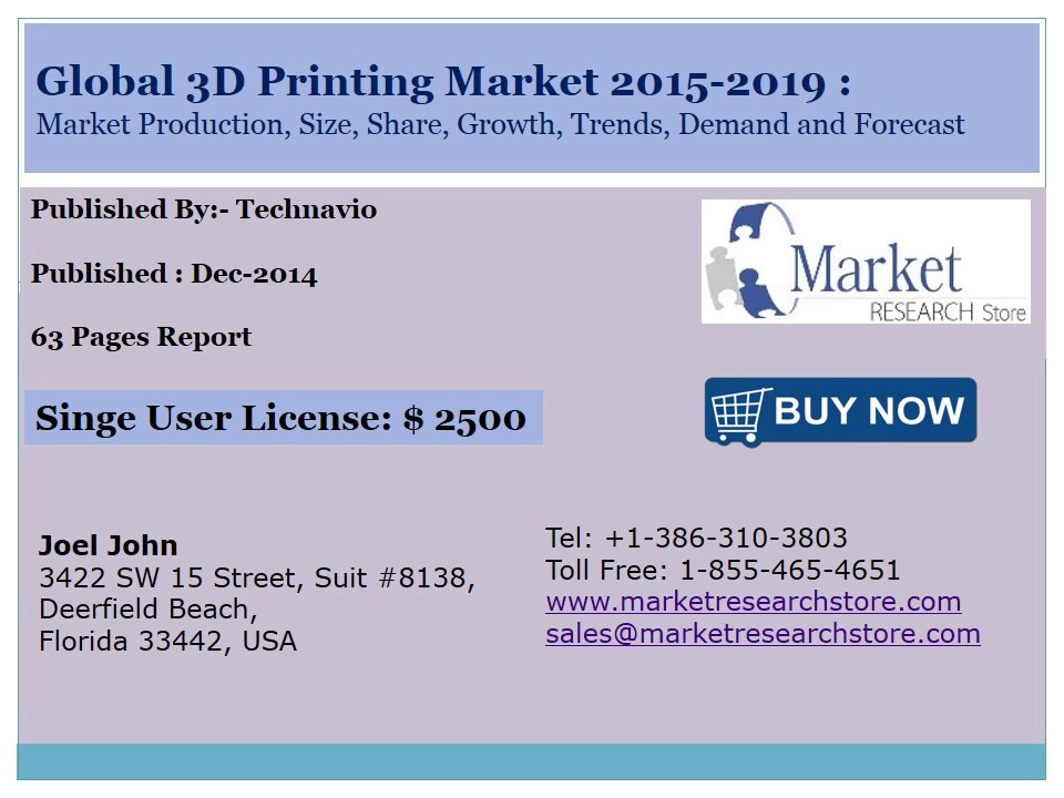 Global 3D Printing Market 2015 -2019 Size, Share, Growth, Trends, Demand and Forecast