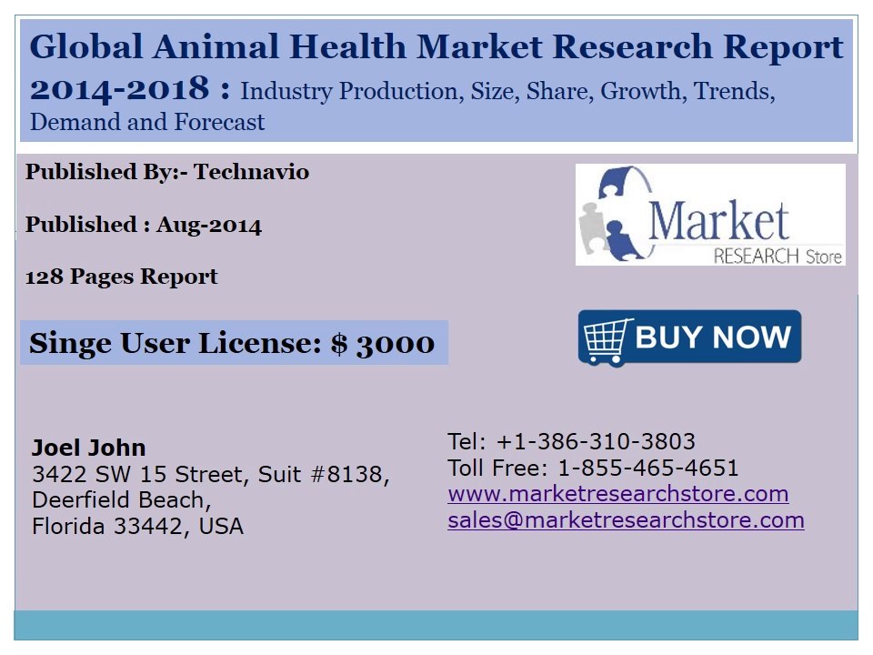Global Animal Health Market 2014 -2018 Size, Share, Growth, Trends, Demand and Forecast