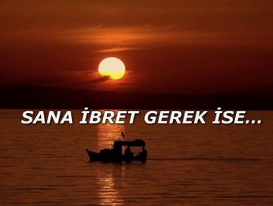 Sana ibret gerek ise...