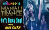 Manali Trance - Official Video | Yo Yo Honey Singh & Neha Kakkar | The Shaukeens | Lisa Haydon