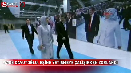Sare Davutoğlu, eşine yetişmeye çalışırken zorlandı
