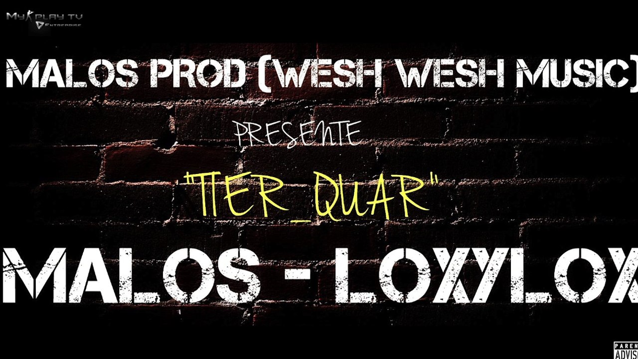 MALOS FEAT LOXYLOX "TIER-QUAR"  (MALOS PROD -WESH WESH MUSIC)