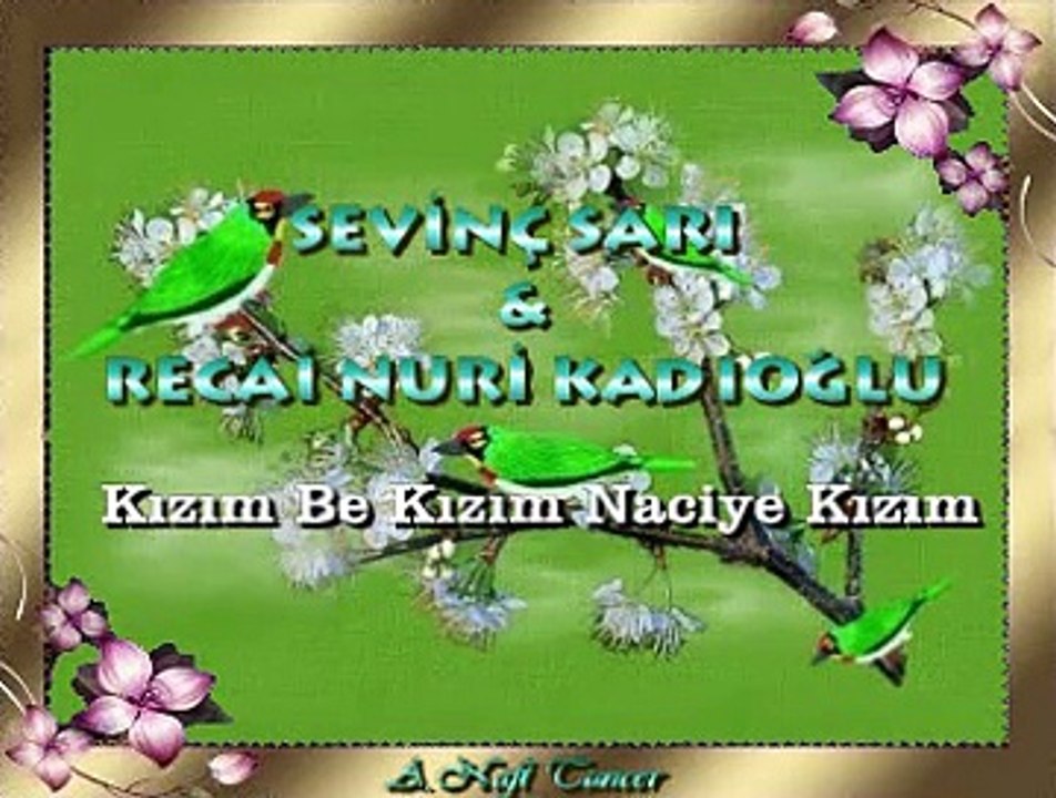 Sevinç SARI & Recai Nuri KADIOĞLU *Kızım Be Kızım Naciye Kızım*