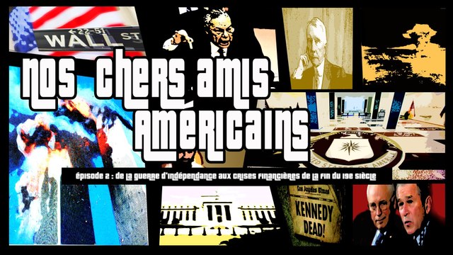 Nos chers amis américains, épisode 2 : de la guerre d'indépendance aux crises financières de la fin du 19e siècle.