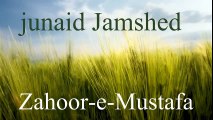 Zahoor E Mustafa(P.B.U.H) - Junaid Jamshed Naat - Junaid Jamshed Videos