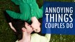 Annoying Things Couples Do