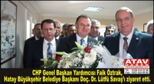 CHP Genel Başkan Yardımcısı Faik Öztrak, Hatay Büyükşehir Belediye Başkanı Doç. Dr. Lütfü Savaş’ı ziyaret etti