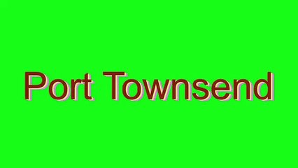 How to Pronounce Port Townsend