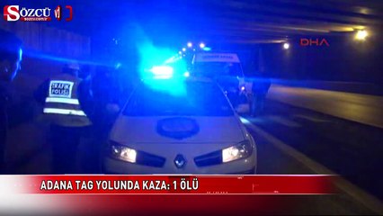Adana Tag yolunda kaza: 1 ölü