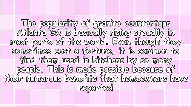 Why The Popularity Of Granite Countertops Atlanta GA In Kitchens Is On The Rise
