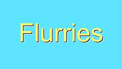 How to Pronounce Flurries