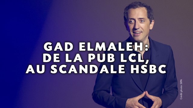 Gad Elmaleh: De la pub LCL, au scandale HSBC