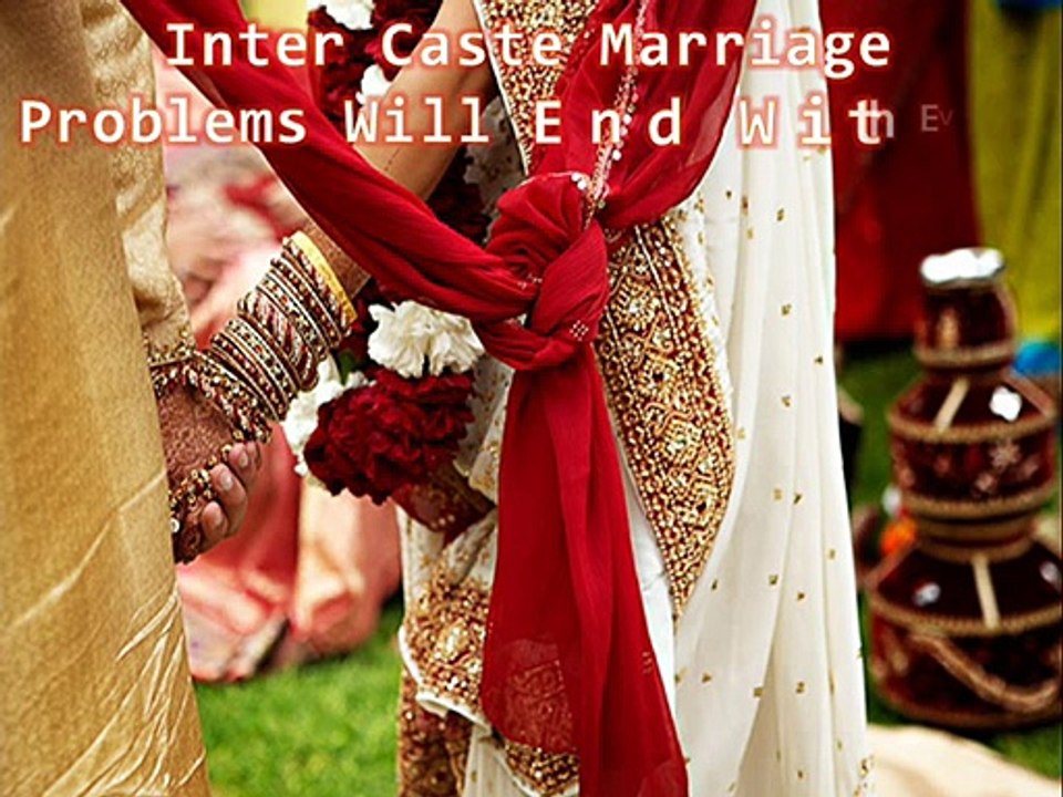 Inter-Caste Marriages Are Now Possible Including Everyone In Family @ +91-95017-04528