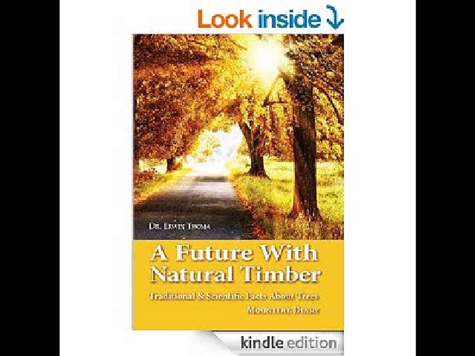 A Future with Timber: Traditional and Scientific Facts about Trees  Erwin Thoma Helmut Huber Ernst